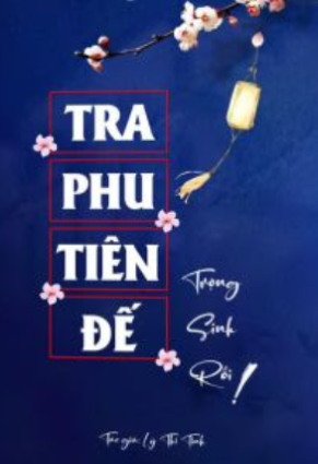 Tra Phu Tiên Đế Trọng Sinh Rồi!