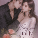Không Yêu Thì Ly Hôn Đi